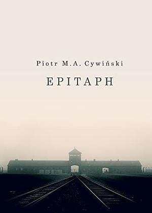 Epitaph by Piotr M.A. Cywiński