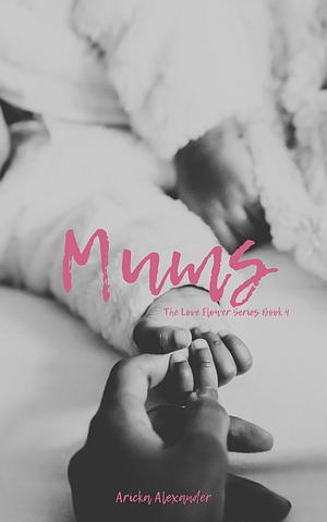 Mums: A Black Sapphic Romance by Aricka Alexander