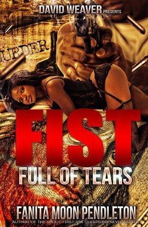 Fist Full of Tears by Fanita Y. Pendleton, Fanita Y. Pendleton