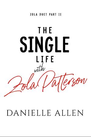 The Single Life with Zola Patterson Part 2 by Danielle Allen
