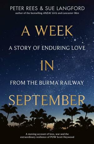 A Week in September: A Story of Enduring Love from the Burma Railway by Peter Rees, Sue Langford