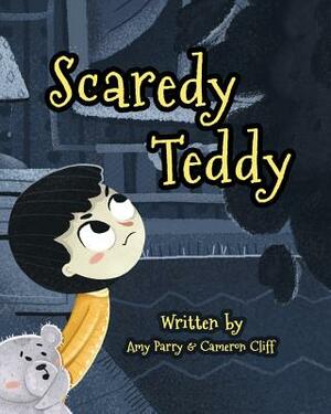 Scaredy Teddy by Cameron Cliff, Amy Parry