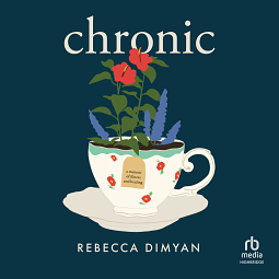 Chronic: A Memoir by Rebecca Dimyan