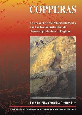 Copperas: An Account of the Whitstable Works and the First Industrial-Scale Chemical Production in England by T. G. Allen