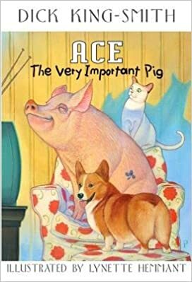 Ace The Very Important Pig by Dick King-Smith