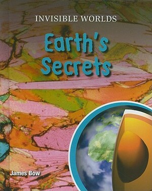 Earth's Secrets by James Bow