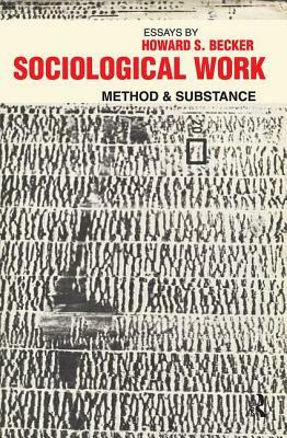 Sociological Work: Method and Substance by Howard S. Becker, Fanny Ginor