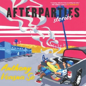 Afterparties by Anthony Veasna So