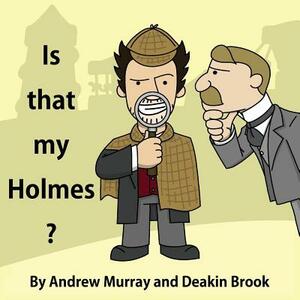 Is That My Holmes? by Andrew Murray