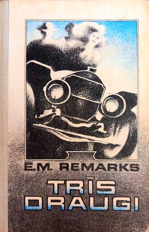 Three Comrades by Erich Maria Remarque