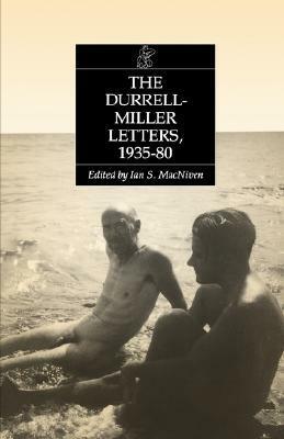 The Durrell-Miller Letters: 1935-1980 by Ian S. MacNiven, Lawrence Durrell, Henry Miller