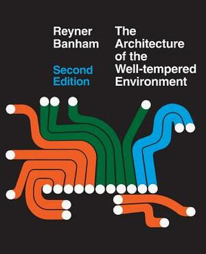 Architecture of the Well-Tempered Environment by Reyner Banham