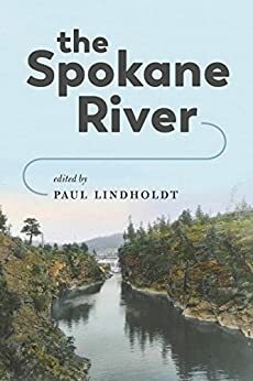 The Spokane River by Paul Lindholdt