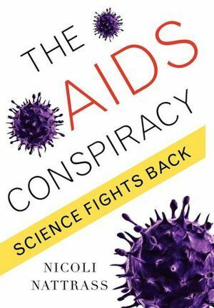 The AIDS Conspiracy: Science Fights Back by Nicoli Nattrass