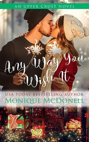 Any Way You Wish It by Monique McDonell, Monique McDonell