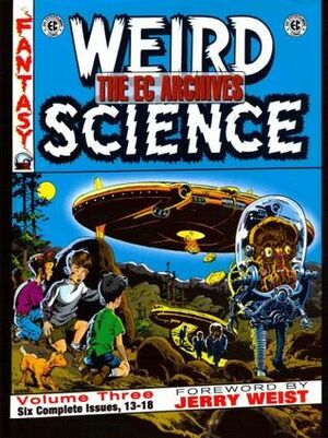 The EC Archives: Weird Science, Vol. 3 by Jerry Weist, Al Feldstein