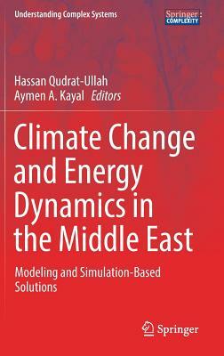 Climate Change and Energy Dynamics in the Middle East: Modeling and Simulation-Based Solutions by 