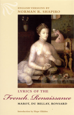 Lyrics of the French Renaissance: Marot, Du Bellay, Ronsard by 