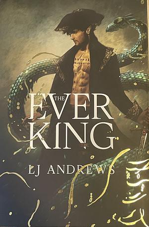 The Ever King by LJ Andrews