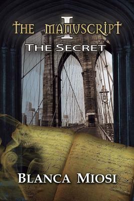 The Manuscript I: The Secret by Blanca Miosi
