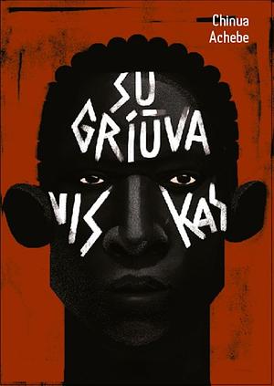 Sugriūva viskas by Chinua Achebe