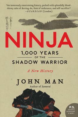 Ninja: 1,000 Years of the Shadow Warrior by John Man