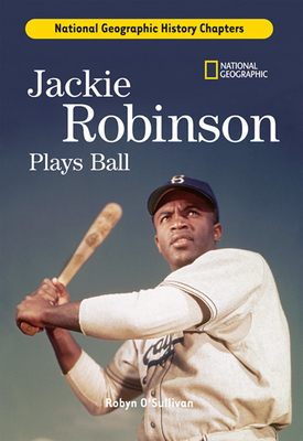 History Chapters: Jackie Robinson Plays Ball by Robyn O'Sullivan