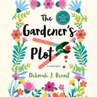 The Gardener's Plot by Deborah J. Benoit