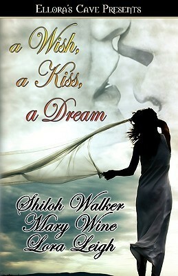 A Wish, a Kiss, a Dream by Mary Wine, Shiloh Walker, Lora Leigh