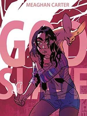 Godslave Vol 1 by Meaghan Carter