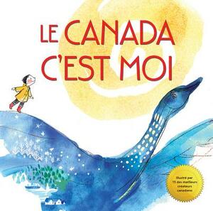 Le Canada, c'Est Moi by Heather Patterson