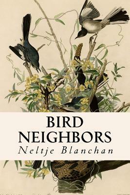 Bird Neighbors by Neltje Blanchan