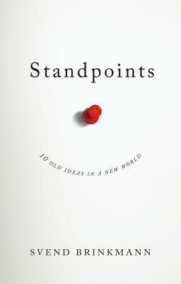 Standpoints: 10 Old Ideas in a New World by Svend Brinkmann