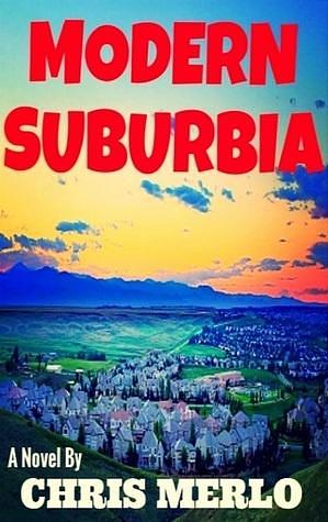 Modern Suburbia by Chris Merlo, Chris Merlo