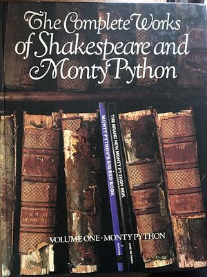 The Complete Works of Shakespeare and Monty Python: Volume One - Monty Python, Volume 1 by Eric Idle, Terry Jones, John Cleese, Michael Palin, Terry Gilliam, Graham Chapman