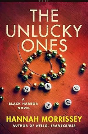 The Unlucky Ones: A Black Harbor Novel by Hannah Morrissey