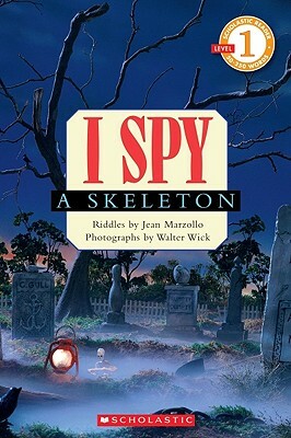 Scholastic Reader Level 1: I Spy a Skeleton by Jean Marzollo