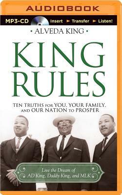 King Rules: Ten Truths for You, Your Family, and Our Nation to Prosper by Alveda King