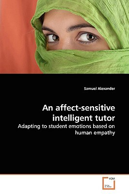 An Affect-Sensitive Intelligent Tutor by Samuel Alexander