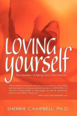Loving Yourself: The Mastery of Being Your Own Person by Sherrie Campbell