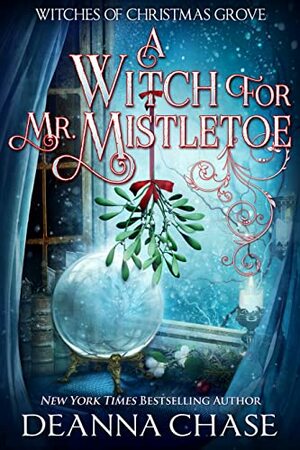 A Witch for Mr. Mistletoe by Deanna Chase