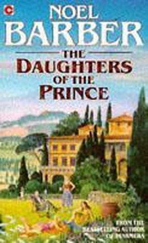 Daughters of the Prince by Noel Barber, Noel Barber