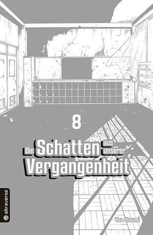 Die Schatten aus unserer Vergangenheit, Band 08 by Yae Utsumi