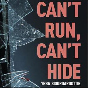 Can't Run, Can't Hide by Yrsa Sigurðardóttir