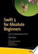 Swift 5 for Absolute Beginners: Learn to Develop Apps for iOS by Stefan Kaczmarek, Brad Lees, Gary Bennett