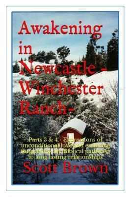 Awakening in Newcastle -Winchester Ranch: Parts 3 & 4 - Expressions of unconditional love and enduring forgiveness are Biblical ways to long lasting r by Scott Brown