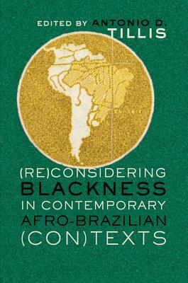 (re)Considering Blackness in Contemporary Afro-Brazilian (Con)Texts by 