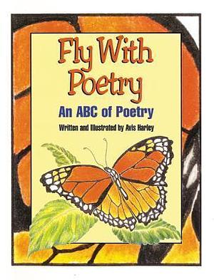 Fly with Poetry by Avis Harley, Avis Harley