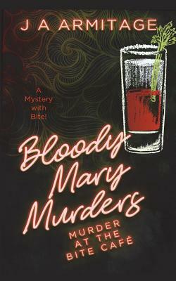 The Bloody Mary Murders: A Mystery with Bite! by J.A. Armitage