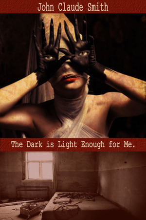 The Dark is Light Enough for Me by John Claude Smith
